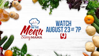 News 9 To Air "On The Menu With Sassy Mama"