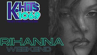 106.9 K-HITS Rihanna Weekend!