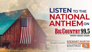 The National Anthem on Big Country 99.5